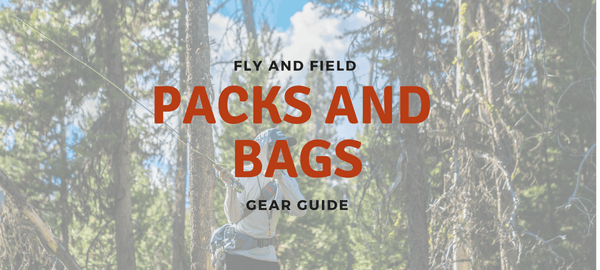 Fly and Field Gear Guide: Packs and Bags