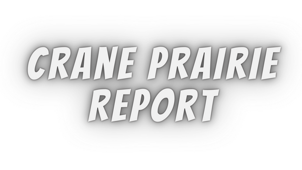 Crane Prairie Report 7/30/21