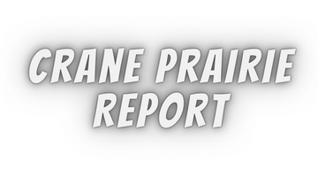 Crane Prairie Report 7/30/21