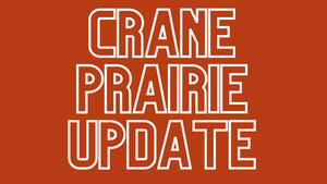 Crane Prairie Report 7/9/21