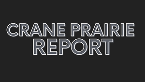 Crane Prairie Report 8/13/21