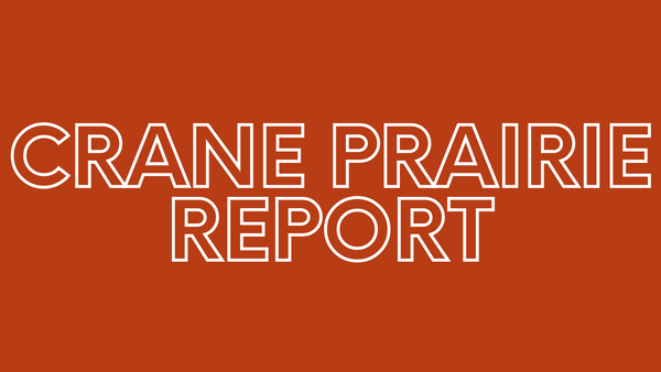 Crane Prairie Report 8/20/21
