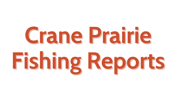 Crane Prairie Update - June 3rd, 2022