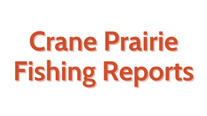 Crane Prairie Update - June 3rd, 2022