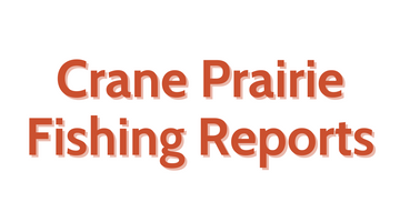 Crane Prairie Update - June 3rd, 2022