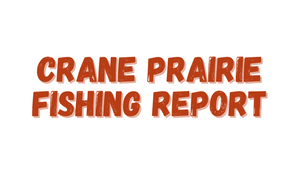 Crane Prairie Report 10/8/21