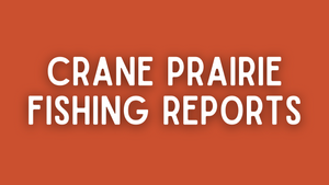 Crane Prairie Update - June 10th, 2022