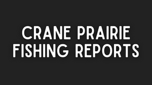 Crane Prairie Update - 5/20/22