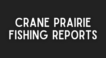Crane Prairie Update - 5/20/22
