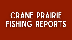Crane Prairie Update - 5/27/22