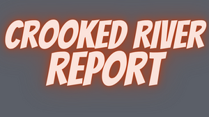 Crooked River Report 8/6/21