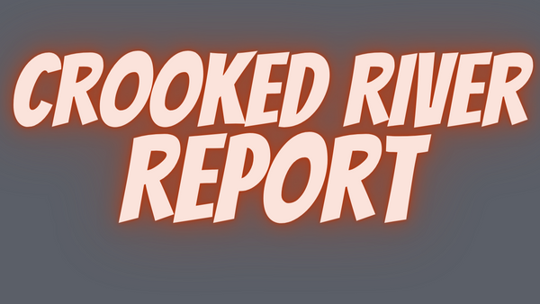 Crooked River Report 8/6/21
