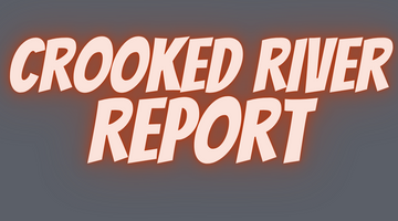 Crooked River Report 8/6/21