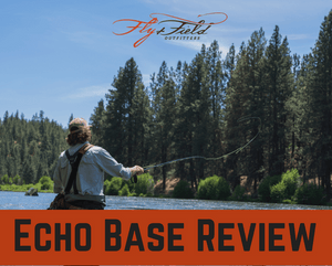 Echo Base Fly Rod/Reel Review – Fly and Field Outfitters