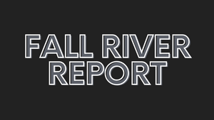 Fall River Report 8/13/21