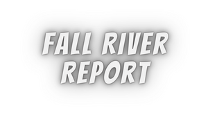 Fall River Report 7/30/21
