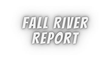 Fall River Report 7/30/21