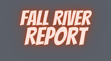 Fall River Report 8/6/21