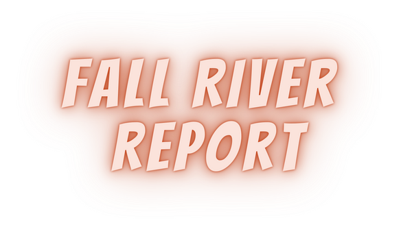 Fall River Report 7/16/21