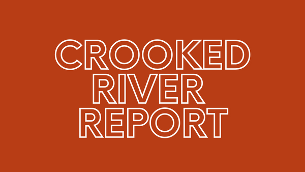 Crooked River Report 8/20/21