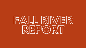 Fall River Report 8/20/21