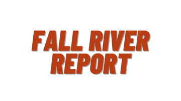 Fall River Report 9/17/21