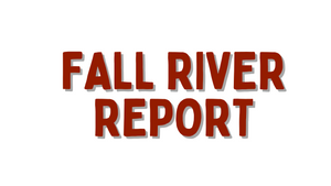 Fall River Report – August 15, 2025