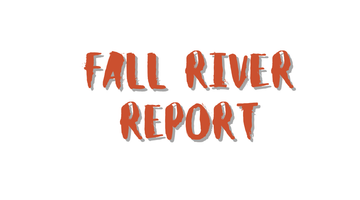 Fall River Report – August 21, 2025
