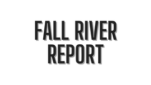 Fall River Report 10/15/21