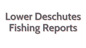 Lower Deschutes Update June 24, 2022