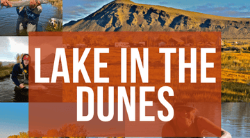The Biggest Fly Fishing University Event of Year is here! Lake In The Dunes Educational Weekend Booking Now!