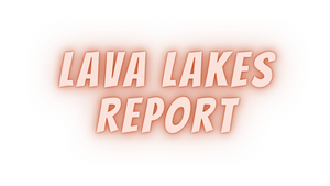 Lava Lakes Report 7/16/21