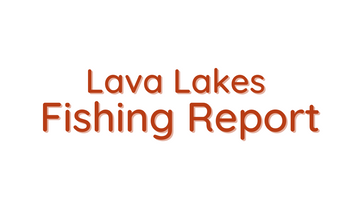 Lava Lakes Reports 6/18/21