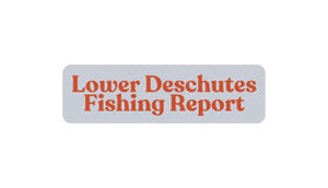 Lower Deschutes Update May 30th, 2025