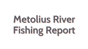 Metolius River Update September 30, 2022