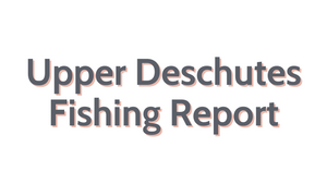 Upper Deschutes Update September 30, 2022