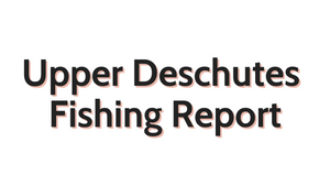 Upper Deschutes Update September 2, 2022