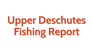 Upper Deschutes Update September 9, 2022