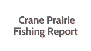 Crane Prairie Update September 21, 2023