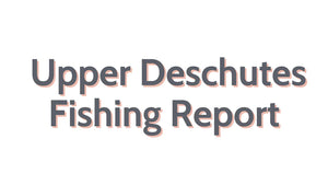 Upper Deschutes Update October 6, 2023