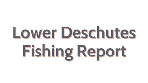 Lower Deschutes Update September 21, 2023