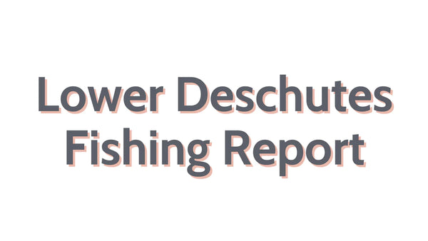 Lower Deschutes Update September 21, 2023