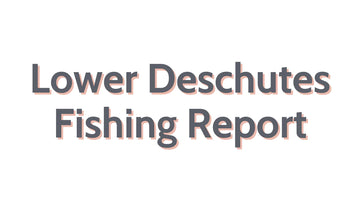 Lower Deschutes Update September 21, 2023