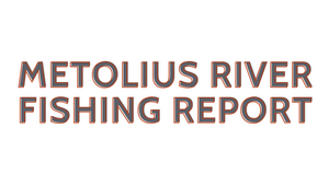 Metolius River Report 12/10/21