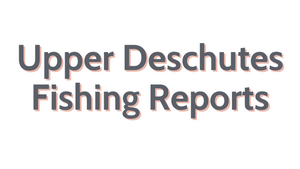 Upper Deschutes Update June 24, 2022