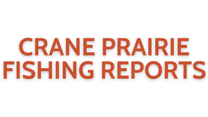 Crane Prairie Update June 17, 2022