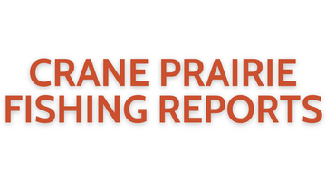 Crane Prairie Update June 17, 2022