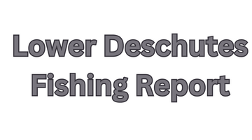 Lower Deschutes Update April 28, 2023