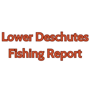 Lower Deschutes Update July 14, 2023