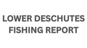Lower Deschutes Update May 26, 2023
